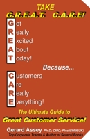 Take G.R.E.A.T C.A.R.E! The Ultimate Guide to Great Customer Service! B0C38466VW Book Cover