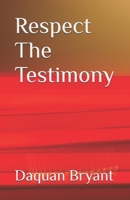 Respect The Testimony B0DSWDRRPB Book Cover