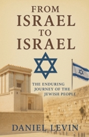 From Israel to Israel: The Enduring Journey of the Jewish People B0F9XB216H Book Cover