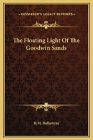 The Floating Light of the Goodwin Sands 1984188739 Book Cover
