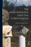 Die Arbeiterfrage und das Christentum 1018093389 Book Cover