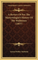 A Review Of Fox The Martyrologist's History Of The Waldenses 1104599325 Book Cover