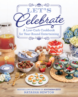 Let's Celebrate: A Low-Carb Cookbook for Year-Round Entertaining 1628604751 Book Cover