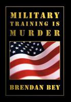 Military Training Is Murder 1465383646 Book Cover