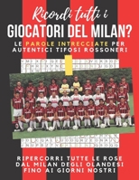 Ricordi tutti i giocatori del Milan?: Le parole intrecciate per autentici tifosi rossoneri B0BQNBVML8 Book Cover