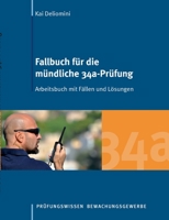 Fallbuch f?r die m?ndliche 34a-Pr?fung: Arbeitsbuch mit F?llen und L?sungen 3741276634 Book Cover