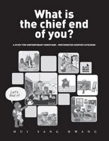 What is the chief end of you?: A study for contemporary Christians : Westminster Shorter Catechism 8996738980 Book Cover