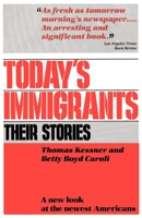 Today's Immigrants, Their Stories: A New Look at the Newest Americans 0195032705 Book Cover