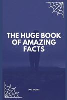 The Huge Book of Amazing Facts 1717762212 Book Cover