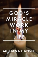 God's Miracle Work in My Life 1638442185 Book Cover