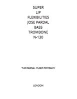 SUPER LIP FLEXIBILITIES JOSE PARDAL BASS TROMBONE N-130: LONDON B0916NQWD6 Book Cover