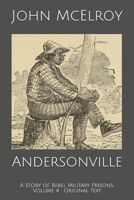 Andersonville: A Story of Rebel Military Prisons - Volume 4 3842455062 Book Cover