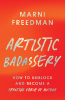 Artistic Badassery: How to Unblock and Become a Creative Force of Nature B0G1XCJ9CL Book Cover
