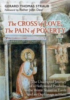 The Cross of Love, The Pain of Poverty: The Unscripted Journey of a Hollywood Producer to the Worst Slums on Earth and an Orphanage in Haiti B0FGV2M7NJ Book Cover