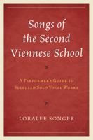 Songs of the Second Viennese School: A Performer's Guide to Selected Solo Vocal Works 1442232978 Book Cover