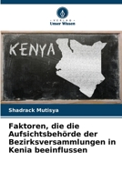 Faktoren, die die Aufsichtsbehörde der Bezirksversammlungen in Kenia beeinflussen (German Edition) 620775106X Book Cover