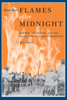 Flames after Midnight: Murder, Vengeance, and the Desolation of a Texas Community 0292726333 Book Cover