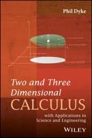 Two and Three Dimensional Calculus: With Applications in Science and Engineering 1119221781 Book Cover