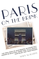 Paris on the Brink: The 1930s Paris of Jean Renoir, Salvador Dali, Simone de Beauvoir, Andre Gide, Sylvia Beach, Leon Blum, and Their Friends 1538121794 Book Cover
