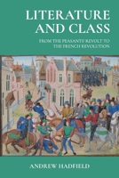 Literature and Class: From the Peasants' Revolt to the French Revolution 1526191148 Book Cover
