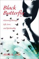 Black Butterfly: A Journey through Life, Love, and Spirituality 0595268684 Book Cover