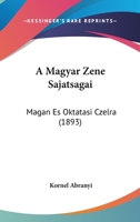 A Magyar Zene Sajatsagai: Magan Es Oktatasi Czelra (1893) 1167457617 Book Cover