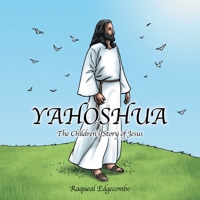 Yahoshua: The Children's Story of Jesus 1491843691 Book Cover