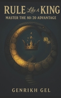 Rule Like a King: Master the 80/20 Advantage B0F79WTQFD Book Cover