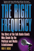 The Right Frequency: The Story of the Talk Giants Who Shook Up the Political and Media Establishment 1933909439 Book Cover