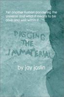 Digging the Immaterial: Yet Another Human Pondering the Universe and What It Means to Be Alive and Well Within It 059527076X Book Cover