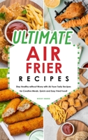 Ultimate Air Fryer Recipes: Stay Healthy without Worry with Air Fryer Tasty Recipes for Creative Meals. Quick and Easy Fried Food! 1801838127 Book Cover