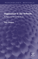 Aggression in the Schools: Bullies and Whipping Boys (Psychology Revivals) 1041362641 Book Cover