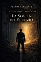 I custodi della Foresta Nera: La soglia del Silenzio (Italian Edition) B0GPPXHP31 Book Cover