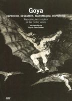 Goya: Caprichos, Desastres, Tauromaquia, Disparates 8425209803 Book Cover