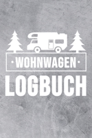 Wohnwagen Logbuch: Wohnwagen Reisetagebuch Reiselogbuch A5, Wohnmobil Camping Tagebuch 1692741845 Book Cover