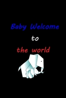 Baby Welcome to the world: Elephant Baby Shop well Gift for Boy to Mama - 100 pages - 6 x 9 inches 1652953035 Book Cover