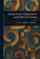 Desultory Thoughts and Reflections 1025240898 Book Cover