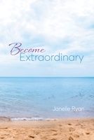 Become Extraordinary 192246533X Book Cover