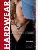 Hardwear: Jewelry from a Toolbox 1584794801 Book Cover