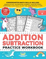 Addition Subtraction Practice Workbook: Kindergarten Math Workbook Age 5-7 | Homeschool Kindergarteners and 1st Grade Activities | Place Value, ... + Worksheets & More (Coloring Books for Kids) 1953149340 Book Cover