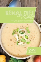 Renal Diet Everyday Recipes: Quick And Simple Amazing Recipes To Control Your Renal Function 1801736170 Book Cover
