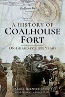 A History of Coalhouse Fort: On Guard for 555 Years 1526701391 Book Cover