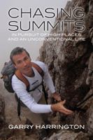 Chasing Summits: In Pursuit of High Places and an Unconventional Life 1628420456 Book Cover