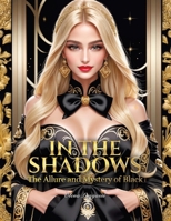 In the Shadows: The Allure and Mystery of Black: The Secrets of Designing B0CT43SRTR Book Cover