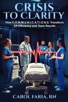 Crisis to Clarity: How COMMUNICATIONS Transforms ER Efficiency & Team Results 1069422800 Book Cover