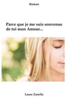 Parce Que Je Me Suis Souvenue de Toi Mon Amour...: Roman 1546491163 Book Cover