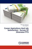Career Aspirations And Job Satisfaction : Survey Of Ghanaian PYS 3659309699 Book Cover
