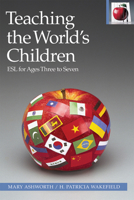 Teaching the World's Children: ESL for Ages Three to Seven (The Pippin Teacher's Library) 0887511120 Book Cover