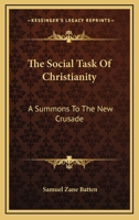 The Social Task Of Christianity: A Summons To The New Crusade 101330912X Book Cover