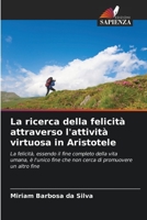 La ricerca della felicità attraverso l'attività virtuosa in Aristotele B0CHL9L9BP Book Cover
